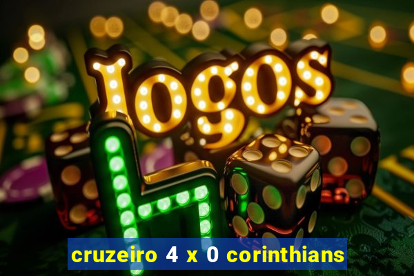 cruzeiro 4 x 0 corinthians